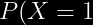 P(X=1)=\frac{3}{4}